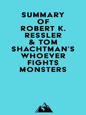 cover image of Summary of Robert K. Ressler & Tom Shachtman's Whoever Fights Monsters